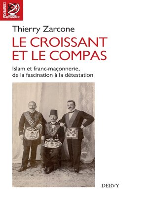 cover image of Le croissant et le compas--Islam et franc-maçonnerie, de la fascination à la détestation.